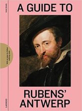 A Guide To Rubens Antwerp