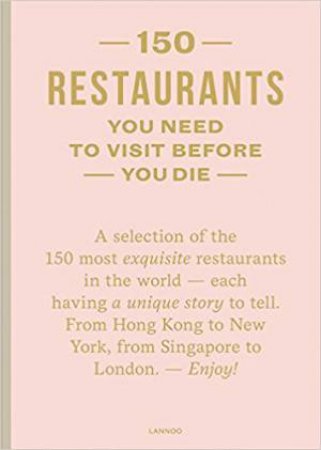 150 Restaurants You Need to Visit Before You Die by Amelie Vincent