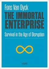 Immortal Enterprise Survival In The Age Of Disruption