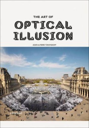Art Of Optical Illusion by Agata Toromanoff & Pierre Toromanoff