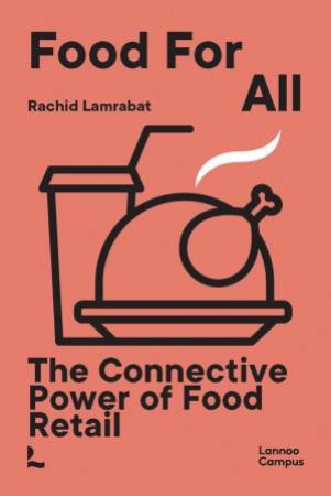Food For All: The Connective Power Of Food Retail by Rachid Lamrabat