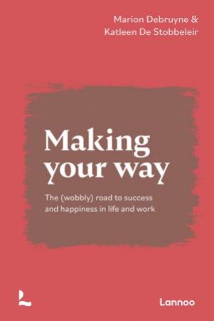 Making Your Way by Marion Debruyne & Katleen de Stobbeleir