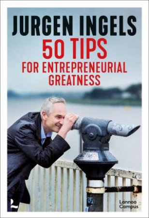 50 Tips For Entrepreneurial Greatness by Jurgen Ingels