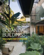 Botanical Buildings When Plants Meet Architecture