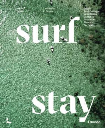 Surf And Stay: 7 Road Trips In Europe by Veerle Helsen