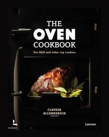 The Oven Cookbook: For AGA And Other Top Cookers by Claudia Allemeersch