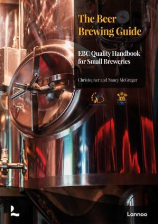 Beer Brewing Guide: The EBC Quality Handbook For Small Breweries by Christopher Mcgreger & Nancy Mcgreger