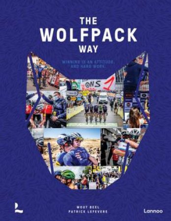 Wolfpack Way: Winning Is An Attitude. And Hard Work by Wout Bee