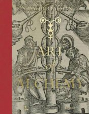 Art of Alchemy From the Middle Ages to Modern Times