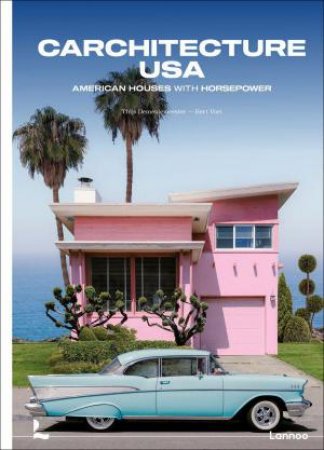 Carchitecture USA: American Houses With Horsepower by THIJS DEMEULEMEESTER