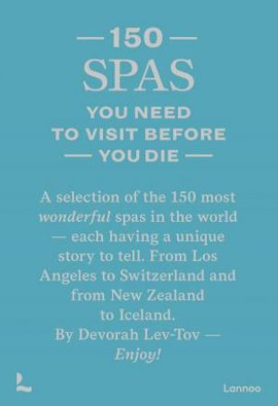 150 Spas You Need to Visit Before You Die by DEVORAH LEV-TOV