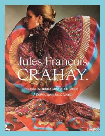 Jules Francois Crahay: Rediscovering a Grand Couturier