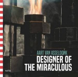 Aart van Asseldonk: Designer Of The Miraculous by Mary Hessing