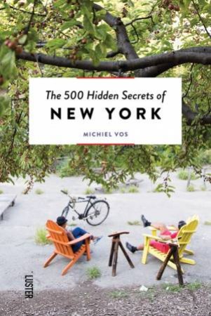 The 500 Hidden Secrets Of New York by Michiel Vos