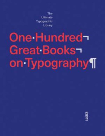 One Hundred Great Books On Typography by Agata Toromanoff