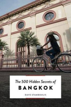 500 Hidden Secrets Of Bangkok by Dave Stamboulis