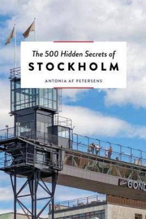 500 Hidden Secrets of Stockholm by Antonia af Petersens
