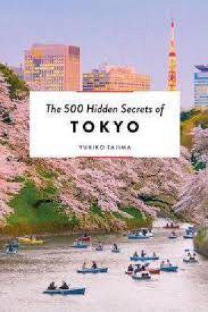 500 Hidden Secrets of Tokyo by Yukiko Tajima