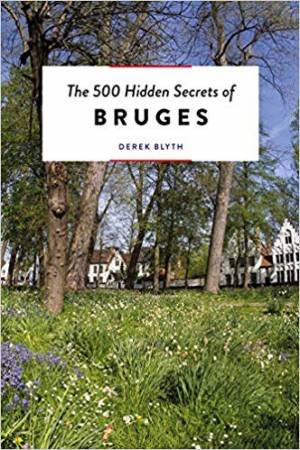 500 Hidden Secrets Of Bruges by Derek Blyth