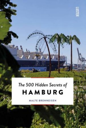 500 Hidden Secrets Of Hamburg by Malte Brenneisen