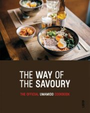 The Way Of The Savoury The Official Umamido Cookbook