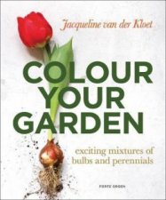 Colour Your Garden Exciting Mixtures Of Bulbs And Perennials
