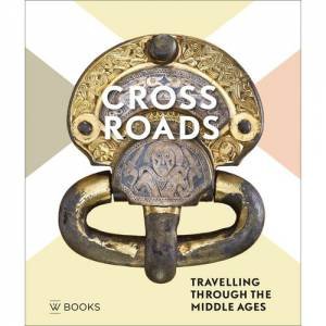The Crossroads: Travelling Throught The Middle Ages by Various