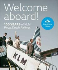 Welcome Aboard 100 Years Of KLM Royal Dutch Airlines