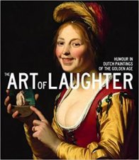 The Art Of Laughter Humour In Dutch Paintings Of The Golden Age