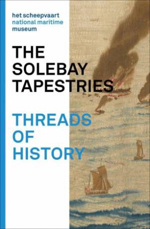 Solebay Tapestries: Threads of History by WAANDERS PUBLISHERS