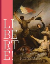 Liberte Ary Scheffer and French Romanticism