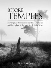 Before Temples Rectangular Structures of the Low Countries and Their Place in the Iron Age Belief System