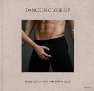 Dance In Close-Up: Hans Van Mahen Seen By Erwin Olaf by Erwin Olaf