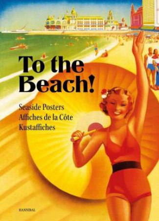 To the Beach! Seaside Posters by KARL SCHEERLINCK
