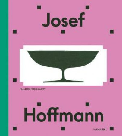 Josef Hoffmann: Falling for Beauty by ADRIAN PRIETO