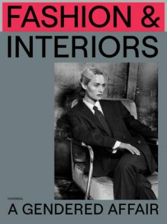 Fashion & Interiors: A Gendered Affair by ROMY COCKX