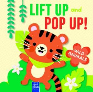 Lift Up + Pop Up: Wild Animals by Yoyo Books