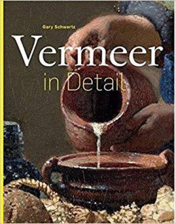 Vermeer In Detail by Schwartz Gary