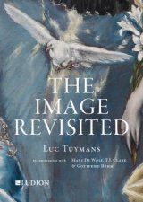 The Image Revisited Luc Tuymans In Coverstaion With Hans de Wolf