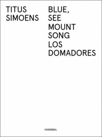 Blue, See Mount Song Los Domadores by Titus Simoens