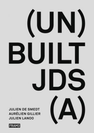 (Un)Built JDS(A) by Julien De Smedt