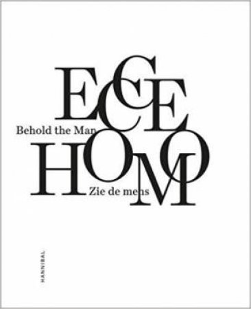 Ecco Homo: Behold The Man by Eric Rinckhout