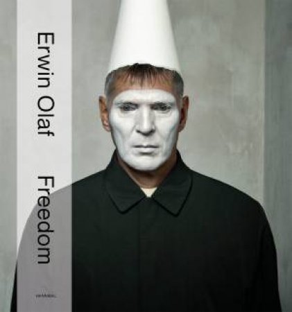 Erwin Olaf: Freedom by Hans van Manen & Hans  Ulrich Obrist & Rein Wolfs e.a.