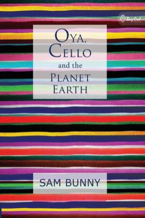 Oya, Cello, And The Planet Earth by Sam Bunny