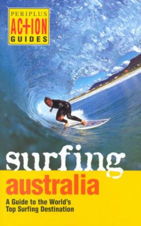 Action Guides: Surfing Australia by Mark Thornley & Veda Dante