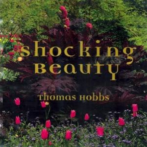 Shocking Beauty: Thomas Hobb's Innovative Garden Vision by Thomas Hobbs