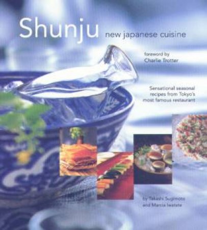 Shunju: New Japanese Cuisine by Various