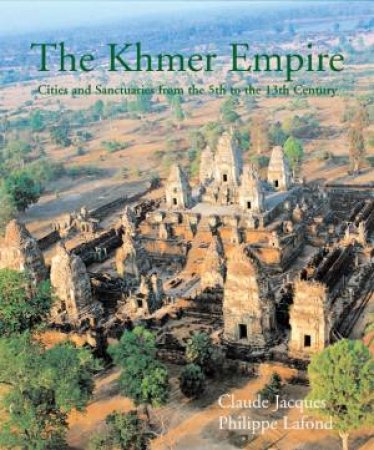 The Khmer Empire by Claude Jacques & Philippe Lafond