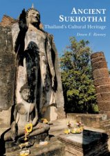 Ancient Sukhothai Thailands Cultural Heritage