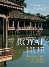 Royal Hue Heritage of the Nguyen Dynasty of Vietnam